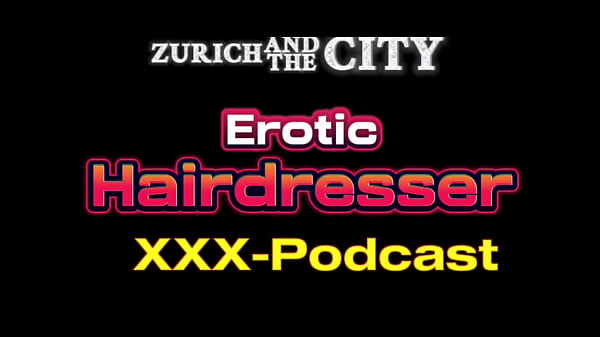 Erotic Hairdresser – XXX-Podcast